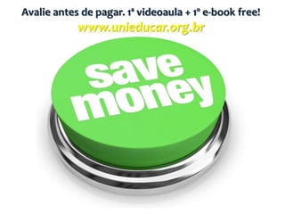 Avalie antes de pagar. 1ª videoaula + 1º e-book free!
            www.unieducar.org.br
 