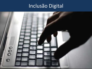 Inclusão Digital
 