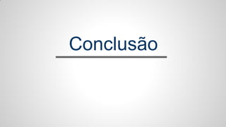 Conclusão
 