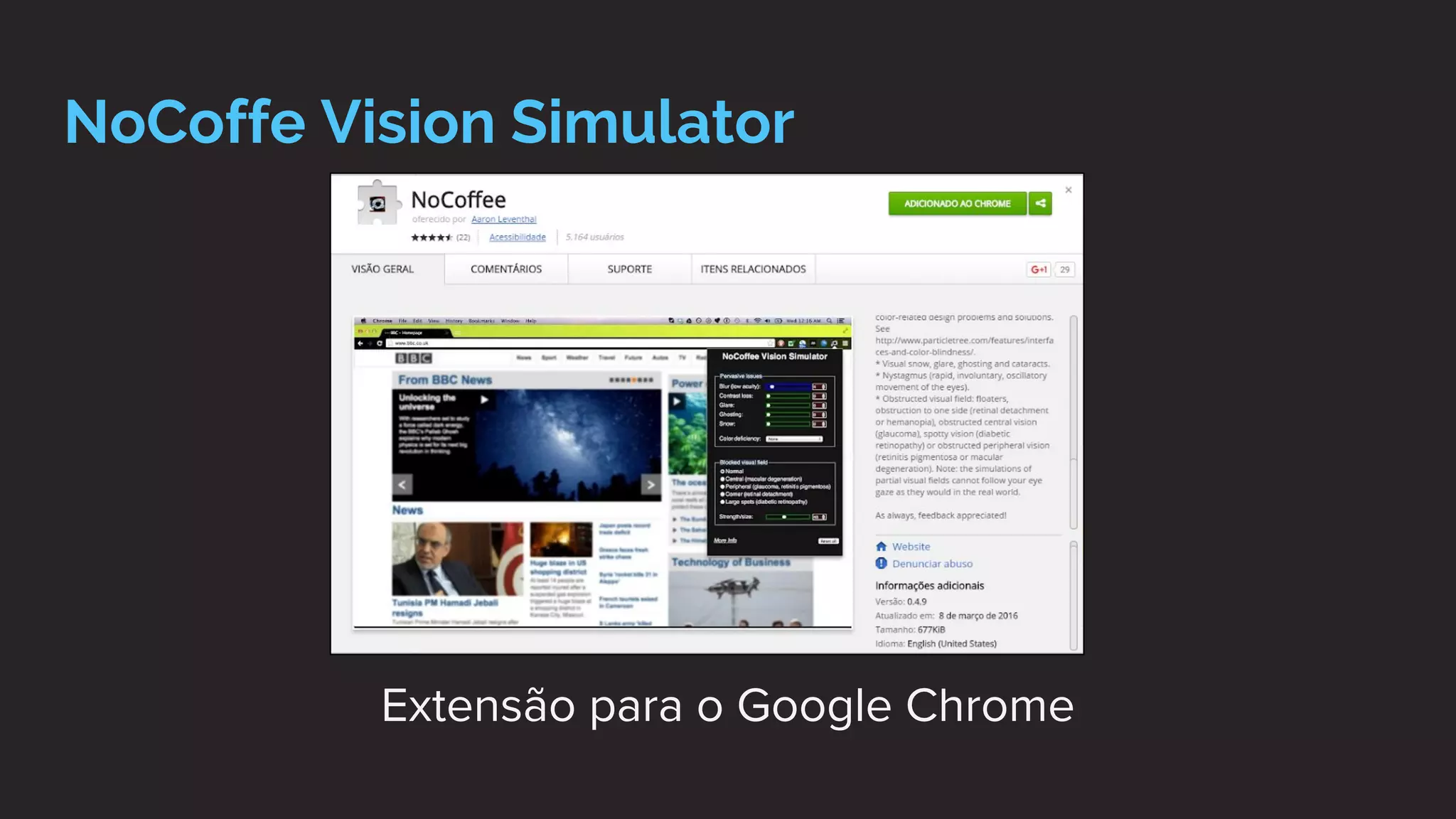 NoCoffe Vision Simulator
Extensão para o Google Chrome
 
