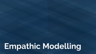 Empathic Modelling
 