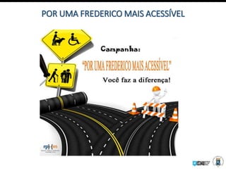 POR UMA FREDERICO MAIS ACESSÍVEL
 