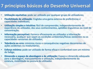 Acesso directoSíntese de voz (saída)+Software de Leitura de ecrã (texto para fala)Fala para texto (ainda não totalmente implementada em português)Legendagem de ficheiros com som
