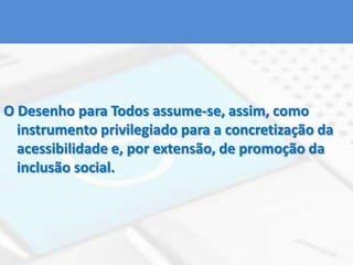 2. Flexibilidade no usoDesign de produtos ou espaços que se ajustam a  pessoas com diferentes habilidades e diversas preferências, sendo adaptáveis para qualquer uso.Computador com teclado e mouse ou com programa do tipo”Dosvox”Tesoura que se adapta adestros e canhotos.Deve respeitar  uma ampla gama de indivíduos, preferências, habilidades e capacidades individuais, possibilitando que se escolha a forma de utilização mais adequada;