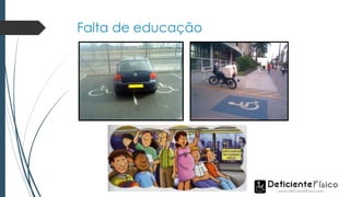 Falta de educação
 