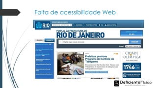 Falta de acessibilidade Web
 