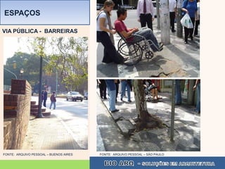 ESPAÇOS

VIA PÚBLICA - BARREIRAS




FONTE: ARQUIVO PESSOAL – BUENOS AIRES   FONTE: ARQUIVO PESSOAL – SÃO PAULO
 