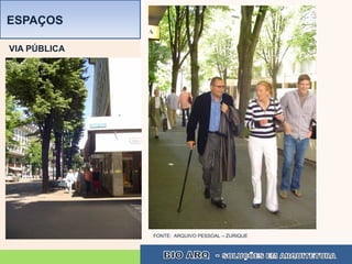 ESPAÇOS

VIA PÚBLICA




              FONTE: ARQUIVO PESSOAL – ZURIQUE
 