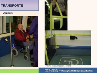 TRANSPORTE

 ÔNIBUS




             FONTE: ARQUIVO PESSOAL – MADRID
 