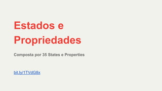 Composta por 35 States e Properties
Estados e
Propriedades
bit.ly/1TVdG8x
 
