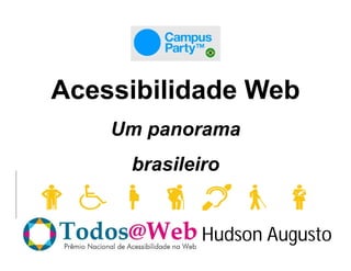 Acessibilidade Web
    Um panorama
     brasileiro


            Hudson Augusto
 