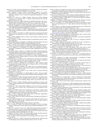 Bagozzi, R. P. (1997). Goal-directed behaviours in marketing: Cognitive and emotional
perspectives. Psychology and Marketing, 14(6), 539–543.
Baines, T., Lightfoot, H., Evans, S., Neely, A., Greenough, R., Peppard, J., et al. (2007).
State-of-the-art in product–service systems. Proceedings of the Institution of
Mechanical Engineers, Part B: Journal of Engineering Manufacture, 221(10),
1543–1552.
Ballantyne, D., & Varey, R. J. (2006a). Creating value-in-use through marketing
interaction: The exchange logic of relating, communicating and knowing.
Marketing Theory, 6(3), 335.
Ballantyne, D., & Varey, R. J. (2006b). Introducing a dialogical orientation to the service-
dominant logic of marketing. In R. F. Lusch, & S. L. Vargo (Eds.), The service-
dominant logic of marketing: Dialog, debate, and directions. New York: Sharpe.
Beverland, M., & Lindgreen, A. (2010). What makes a good case study?: A positivist
review of qualitative case research published in Industrial Marketing Management,
1971–2006. Industrial Marketing Management, 39, 56–63.
Beverland, M. B., & Lockshin, L. S. (2003). A longitudinal study of customers' desired
value change in business-to-business markets. Industrial Marketing Management,
31(8), 653–666.
Botschen, G., Thelen, E. M., & Pieters, R. (1999). Using means–end structures for beneﬁt
segmentation: An application to services. European Journal of Marketing, 33(1/2),
38–58.
Buttle, F. (1996). SERVQUAL: Review, critique, research agenda. European Journal of
Marketing, 30(1), 8–32.
Cassel, C., & Symon, G. (1990). Qualitative methods in organizational research. London:
Sage Publications.
Chitturi, R., Raghunathan, R., & Mahajan, V. (2008, May). Delight by design: The role of
hedonic versus utilitarian beneﬁts. Journal of Marketing, 72, 48–63.
Crosby, L. A., Evans, K. R., & Cowles, D. (1990, July). Relationship quality in services
selling: An interpersonal inﬂuence perspective. Journal of Marketing, 54, 68–81.
Davis, F. D., Bagozzi, R. P., & Warshaw, P. R. (1989). User acceptance of computer
technology: A comparison of two theoretical models. Management Science, 35(8),
982–1003.
Davis-Sramek, B., Droge, C., Mentzer, J. T., & Myers, M. B. (2009). Creating commitment
and loyalty behavior among retailers: What are the roles of service quality and
satisfaction? Journal of the Academy of Marketing Science, 37, 440–454.
Deeter-Schmelz, D. R., Kennedy, K. N., & Goebel, D. J. (2002). Understanding sales
manager effectiveness—linking attributes to sales force values. Industrial Marketing
Management, 31, 617–626.
Diamond, N., Sherry, J. F., Jr., Muniz, A. M., Jr., McGrath, M. A., Kozinets, R. V., & Borghini,
S. (2009, May). American Girl and the brand gestalt: Closing the loop on
sociocultural branding research. Journal of Marketing, 73, 118–134.
Dorsch, M. J., Carlson, L., Raymond, M. A., & Ranson, R. (2001). Customer equity
management and strategic choices for sales managers. Journal of Personal Selling
and Sales Management, 21(2), 157–166.
Dorsch, M. J., Swanson, S. R., & Kelley, S. W. (1998). The role of relationship quality in
the stratiﬁcation of vendors as perceived by customers. Journal of the Academy of
Marketing Science, 26(2), 128–142.
Easton, G. (2010). Critical realism in case study research. Industrial Marketing
Management, 39, 118–128.
Evanschitzky, H., v. Wangenheim, F., & Woisetschläger, D. (2011). Service & solution
innovation: Overview and research agenda. Industrial Marketing Management, 40(5),
657–660 (this issue).
Flint, D. J., & Mentzer, J. T. (2006). Striving for integrated value chain management given
a service dominant logic for marketing. In R. F. Lusch, & S. L. Vargo (Eds.), The
service-dominant logic of marketing: Dialog, debate, and directions. New York:
Sharpe.
Guenzi, P., & Troilo, G. (2006). Developing marketing capabilities for customer value
creation through Marketing–Sales integration. Industrial Marketing Management,
35, 974–988.
Gummesson, E. (1995). Relationship marketing: Its role in the service economy.
In W. J. Glynn, & J. G. Barnes (Eds.), Understanding services management. New
York: Wiley.
Gummesson, E. (2006). Many-to-many marketing as grand theory: A Nordic school
contribution. In R. F. Lusch, & S. L. Vargo (Eds.), The service-dominant logic of
marketing: Dialog, debate, and directions. New York: Sharpe.
Gutman, J. (1982). A means–end chain model based on consumer categorization
processes. Journal of Marketing, 46(2), 60–72.
Gutman, J. (1997). Means–end chains as goal hierarchies. Psychology and Marketing, 14
(6), 545–560.
Haase, M., & Kleinaltenkamp, M. (2011). Property rights design and market process:
Implications for market theory, marketing theory, and S-D Logic. Journal of
Macromarketing, 31(2), 148–159.
Huff, A. S. (1990). Mapping strategic thought. Chichester: John Wiley.
Jacob, F., & Ulaga, W. (2008). The transition from product to service in business
markets: An agenda for academic inquiry. Industrial Marketing Management, 37(3),
247–253.
Johnston, W. J., Leach, M. P., & Liu, A. H. (1999). Theory testing using case studies in
business-to-business research. Industrial Marketing Management, 28, 201–213.
Judd, D. K. (1994). The psychology of quality, American Society for Quality Control. 48th
Annual Quality Congress Proceedings (pp. 134–139).
Keiningham, T., & Vavra, T. (2001). The customer delight principle: Exceeding customers'
expectations for bottom-line success. New York: McGraw Hill.
Kelly, G. A. (1963). A theory of personality: The psychology of personal constructs. New
York: Norton.
Kettinger, W. J., & Lee, C. C. (1994). Perceived service quality and user satisfaction with
the information services function. Decision Sciences, 25(5/6), 737–766.
Kirmani, A., & Rao, A. R. (2000, Apr.). No pain, no gain: A critical review of the literature
on signaling unobservable product quality. Journal of Marketing, 64, 66–79.
Langﬁeld-Smith, K. (1992). Exploring the need for a shared cognitive map. Journal of
Management Studies, 29, 349–367.
Larson, J. R., Jr., & Christensen, C. (1993). Groups as problem-solving units: Toward a
new meaning of social cognition. British Journal of Social Psychology, 32, 5–30.
Lay, P., Hewlin, T., & Moore, G. (2009, March). In a downturn, provoke your customers.
Harvard Business Review, 48–56.
Lindgreen, A., & Wynstra, F. (2005). Value in business markets: What do we know?
Where are we going? Industrial Marketing Management, 34, 732–748.
Locke, E. A., & Latham, G. P. (2002). Building a practically useful theory of goal
setting and task motivation: A 35 year odyssey. American Psychologist, 57(9),
705–717.
Lusch, R. F., Vargo, S. L., & O'Brien, M. (2007). Competing through service: Insights from
service-dominant logic. Journal of Retailing, 83(1), 5–18.
McColl-Kennedy, J., Vargo, S. L., Dagger, T., & Sweeney, J. (2009). Customers as resource
integrators: Styles of customer co-creation. Performance Measurement Association
Conference. New Zealand: University of Otago April 2009. Available at: www.pma.
otago.ac.nz/pma-cd/papers/ (accessed 17-May-2009).
Moller, K. (2006). Role of competencies in creating customer value: A value-creation
logic. Industrial Marketing Management, 35, 913–924.
Morgan, R. M., & Hunt, S. D. (1994, July). The commitment–trust theory of relationship
marketing. Journal of Marketing, 58, 20–38.
Naumann, E. (2004). Creating customer value: The path to sustainable competitive
advantage. New York: Thomson.
Neely, A. (2008). Exploring the ﬁnancial consequences of the servitization of
manufacturing. Operations Management Review, 1(2), 103–118.
Ngo, L. V., & O'Cass, A. (2009). Creating value offerings via operant resource-based
capabilities. Industrial Marketing Management, 38, 45–59.
Normann, R., & Ramirez, R. (1993, July–August). From value chain to value
constellation: Designing interactive strategy. Harvard Business Review, 65–77.
Ostrom, A. L., Bitner, M. J., Brown, S. W., Burkhard, K. A., Goul, M., Smith-Daniels, V., et al.
(2010). Moving forward and making a difference: Research priorities for the
science of service. Journal of Service Research, 13(4), 4–36.
Parasuraman, A., Zeithaml, V., & Berry, L. (1988, Fall). A conceptual model of
service quality and its implications for future research. Journal of Marketing, 49,
41–50.
Paulssen, M., & Bagozzi, R. P. (2006). Goal hierarchies as antecedents of market
structure. Psychology and Marketing, 23(8), 689–709.
Payne, A. F., Storbacka, K., & Frow, P. (2008). Managing the co-creation of value. Journal
of the Academy of Marketing Science, 36, 83–96.
Peterman, M. L. (1997). The effects of concrete and abstract consumer goals on
information processing. Psychology and Marketing, 14(6), 561–583.
Prahalad, C. K., & Ramaswamy, V. (2004). Co-creation experiences: The next practice in
value creation. Journal of Interactive Marketing, 18(3), 5–14.
Qualls, W. J., & Rosa, J. A. (1995). Assessing industrial buyers' perceptions of quality and
their effects on satisfaction. Industrial Marketing Management, 24, 359–368.
Quintens, L., & Matthyssens, P. (2010). Involving the process dimensions of time in
case-based research. Industrial Marketing Management, 39(1), 91–99.
Rugg, G. E. M., Mahmood, A., Rehman, N., Andrews, S., & Davies, S. (2002). Eliciting
information about organizational culture via laddering. Information Systems Journal,
12, 215–229.
Sinkula, J. M., Baker, W. E., & Noordewier, T. (1997). A framework for market-based
organizational learning: Linking values, knowledge, and behaviour. Journal of the
Academy of Marketing Science, 25(4), 305–319.
Stake, R. E. (1995). The art of case study research. Thousand Oaks, California: Sage
Publications.
Storbacka, K., Strandvik, T., & Gronroos, C. (1994). Managing customer relationships for
proﬁt: The dynamics of relationship quality. International Journal of Service Industry
Management, 5(5), 21–38.
Trist, E. (1983). Referent organizations and the development of inter-organizational
domains. Human Relations, 36(3), 269–284.
Tukker, A., & Tischner, U. (2006). New business for the old Europe: Product–service
development, competitiveness and sustainability. Shefﬁeld, UK: Greenleaf Publishing.
Tuli, K., Kohli, A., & Bharadwaj, S. (2007, July). Rethinking customer solutions: From
product bundles to relational processes. Journal of Marketing, 71, 1–17.
Ulaga, W. (2003). Capturing value creation in business relationships: A customer
perspective. Industrial Marketing Management, 32, 677–693.
Ulaga, W., & Eggert, A. (2006). Relationship value and relationship quality. European
Journal of Marketing, 40(3/4), 311–327.
Van der Haar, J. W., Kemp, R. G. M., & Omta, O. (2001). Creating value that cannot be
copied. Industrial Marketing Management, 30, 627–636.
Vandermerwe, S., & Rada, J. (1988). Servitization of business: Adding value by adding
services. European Management Journal, 6(4), 314–324.
Vargo, S. L., & Lusch, R. F. (2004, Jan.). Evolving to a new dominant logic for marketing.
Journal of Marketing, 68, 1–17.
Vargo, S. L., & Lusch, R. F. (2006). Service-dominant logic: What it is, what it is not, what
it might be. In R. F. Lusch, & S. L. Vargo (Eds.), The service-dominant logic of
marketing: Dialog, debate, and directions. New York: Sharpe.
Vargo, S. L., & Lusch, R. F. (2008a). Service-dominant logic: Continuing the evolution.
Journal of the Academy of Marketing Science, 36, 1–10.
Vargo, S. L., & Lusch, R. F. (2008b). From goods to service(s): Divergences and
convergences of logics. Industrial Marketing Management, 37(3), 254–259.
Vargo, S. L., Lusch, R. F., & Morgan, F. W. (2006). Historical perspectives on service-
dominant logic. In R. F. Lusch, & S. L. Vargo (Eds.), The service-dominant logic of
marketing: Dialog, debate, and directions. New York: Sharpe.
681E.K. Macdonald et al. / Industrial Marketing Management 40 (2011) 671–682
 