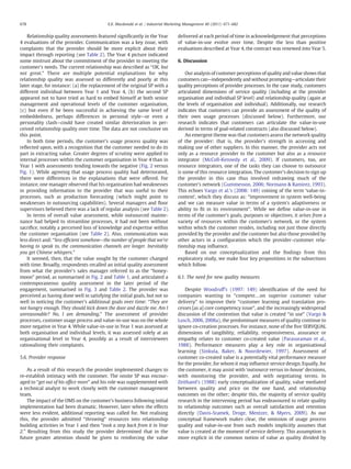 Relationship quality assessments featured signiﬁcantly in the Year
4 evaluations of the provider. Communication was a key issue, with
complaints that the provider should be more explicit about their
impact through reporting (see Table 2). The Year 4 picture indicated
some mistrust about the commitment of the provider to meeting the
customer's needs. The current relationship was described as “OK, but
not great.” There are multiple potential explanations for why
relationship quality was assessed so differently and poorly at this
later stage, for instance: (a) the replacement of the original SP with a
different individual between Year 1 and Year 4, (b) the second SP
appeared not to have tried as hard to embed himself at both senior
management and operational levels of the customer organisation,
(c) but even if he been successful in achieving the same level of
embeddedness, perhaps differences in personal style—or even a
personality clash—could have created similar deterioration in per-
ceived relationship quality over time. The data are not conclusive on
this point.
In both time periods, the customer's usage process quality was
reﬂected upon, with a recognition that the customer needed to do its
part in extracting value. Greater degrees of scrutiny were applied to
internal processes within the customer organisation in Year 4 than in
Year 1 with assessments tending towards the negative (Fig. 2 versus
Fig. 1). While agreeing that usage process quality had deteriorated,
there were differences in the explanations that were offered. For
instance, one manager observed that his organisation had weaknesses
in providing information to the provider that was useful to their
processes, such as production forecasting (which might point to
weaknesses in outsourcing capabilities). Several managers and ﬂoor
supervisors believed there was a lack of regular analysis (see Table 2).
In terms of overall value assessment, while outsourced mainte-
nance had helped to streamline processes, it had not been without
sacriﬁce, notably a perceived loss of knowledge and expertise within
the customer organisation (see Table 2). Also, communication was
less direct and: “less efﬁcient somehow—the number of people that we're
having to speak to, the communication channels are longer. Inevitably
you get Chinese whispers.”
It seemed, then, that the value sought by the customer changed
with time. Broadly, respondents recalled an initial quality assessment
from what the provider's sales manager referred to as the “honey-
moon” period, as summarised in Fig. 2 and Table 1, and articulated a
contemporaneous quality assessment in the later period of the
engagement, summarised in Fig. 3 and Table 2. The provider was
perceived as having done well in satisfying the initial goals, but not so
well in noticing the customer's additional goals over time: “They are
not hungry enough. They should kick down the door and dazzle me. Am I
unreasonable? No, I am demanding.” The assessment of provider
processes, customer usage process and value-in-use was on the whole
more negative in Year 4. While value-in-use in Year 1 was assessed at
both organisation and individual levels, it was assessed solely at an
organisational level in Year 4, possibly as a result of interviewees
rationalising their complaints.
5.6. Provider response
As a result of this research the provider implemented changes to
re-establish intimacy with the customer. The onsite SP was encour-
aged to “get out of his ofﬁce more” and his role was supplemented with
a technical analyst to work closely with the customer management
team.
The impact of the OMS on the customer's business following initial
implementation had been dramatic. However, later when the effects
were less evident, additional reporting was called for. Not realising
this, the provider admitted “throwing” resources into relationship
building activities in Year 1 and then “took a step back from it in Year
2.” Resulting from this study the provider determined that in the
future greater attention should be given to reinforcing the value
delivered at each period of time in acknowledgement that perceptions
of value-in-use evolve over time. Despite the less than positive
evaluations described at Year 4, the contract was renewed into Year 5.
6. Discussion
Our analysis of customer perceptions of quality and value shows that
customers can—independently and without prompting—articulate their
quality perceptions of provider processes. In the case study, customers
articulated dimensions of service quality (including at the provider
organisation and individual SP level) and relationship quality (again at
the levels of organisation and individual). Additionally, our research
indicates that customers can provide an assessment of the quality of
their own usage processes (discussed below). Furthermore, our
research indicates that customers can articulate the value-in-use
derived in terms of goal-related constructs (also discussed below).
An emergent theme was that customers assess the network quality
of the provider: that is, the provider's strength in accessing and
making use of other suppliers. In this manner, the provider acts not
only as a resource provider to the customer but also as a resource
integrator (McColl-Kennedy et al., 2009). If customers, too, are
resource integrators, one of the tasks they can choose to outsource
is some of this resource integration. The customer's decision to sign up
the provider in this case thus involved redrawing much of the
customer's network (Gummesson, 2006; Normann & Ramirez, 1993).
This echoes Vargo et al.'s (2008: 149) coining of the term ‘value-in-
context’, which they discuss as: “improvement in system well-being
and we can measure value in terms of a system's adaptiveness or
ability to ﬁt in its environment”. While we deﬁne value-in-use in
terms of the customer's goals, purposes or objectives, it arises from a
variety of resources within the customer's network, or the system
within which the customer resides, including not just those directly
provided by the provider and the customer but also those provided by
other actors in a conﬁguration which the provider–customer rela-
tionship may inﬂuence.
Based on our conceptualization and the ﬁndings from this
exploratory study, we make four key propositions in the subsections
which follow.
6.1. The need for new quality measures
Despite Woodruff's (1997: 149) identiﬁcation of the need for
companies wanting to “compete…on superior customer value
delivery” to improve their “customer learning and translation pro-
cesses [as a] core competency issue”, and the increasingly widespread
discussion of the contention that value is created “in use” (Vargo &
Lusch, 2006, 2008a), the predominant measures of quality continue to
ignore co-creation processes. For instance, none of the ﬁve SERVQUAL
dimensions of tangibility, reliability, responsiveness, assurance or
empathy relates to customer co-created value (Parasuraman et al.,
1988). Performance measures play a key role in organisational
learning (Sinkula, Baker, & Noordewier, 1997). Assessment of
customer co-created value is a potentially vital performance measure
for the provider, for whom it may inﬂuence service design. Equally, for
the customer, it may assist with ‘outsource versus in-house’ decisions,
with monitoring the provider, and with negotiating terms. In
Zeithaml's (1988) early conceptualization of quality, value mediated
between quality and price on the one hand, and relationship
outcomes on the other; despite this, the majority of service quality
research in the intervening period has endeavoured to relate quality
to relationship outcomes such as overall satisfaction and retention
directly (Davis-Sramek, Droge, Mentzer, & Myers, 2009). As our
conceptual framework makes clear, the omission of usage process
quality and value-in-use from such models implicitly assumes that
value is created at the moment of service delivery. This assumption is
more explicit in the common notion of value as quality divided by
678 E.K. Macdonald et al. / Industrial Marketing Management 40 (2011) 671–682
 
