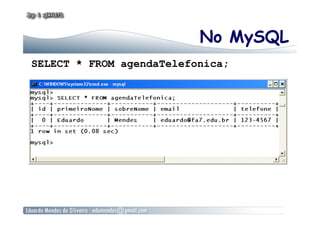No MySQL
SELECT * FROM agendaTelefonica;
 
