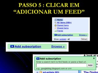 PASSO 5 : CLICAR EM “ADICIONAR UM FEED” 