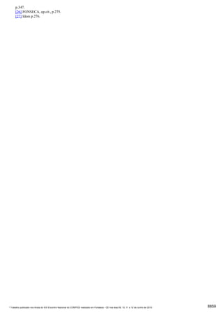 p.347.
      [26] FONSECA, op.cit., p.275.
      [27] Idem p.276.




* Trabalho publicado nos Anais do XIX Encontro Nacional do CONPEDI realizado em Fortaleza - CE nos dias 09, 10, 11 e 12 de Junho de 2010   8859
 