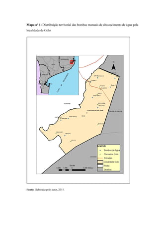 Mapa nº 1: Distribuição territorial das bombas manuais de abastecimento de água pela
localidade de Golo
Fonte: Elaborado pelo autor, 2015.
 