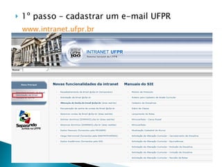 1º passo – cadastrar um e-mail UFPR www.intranet.ufpr.br   