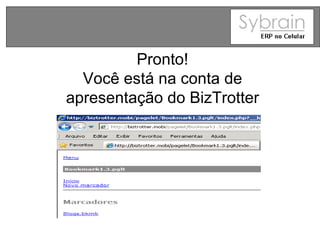 Pronto! Você está na conta de apresentação do BizTrotter 