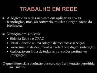 DESINTERMEDIAÇÃOAutosserviço ( selfservice).Proliferação de serviços gratuitos ou pagos oferecidos por instituições públicas e/ou privadasA Biblioteca Digital  compete com esses serviços“A biblioteca é um organismo em crescimento”Encarar a mudança com positividade!