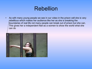 Rebellion <ul><li>As with many young people we see in our video in the prison cell she is very rebellious which makes her ...