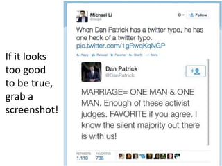 If it looks
too good
to be true,
grab a
screenshot!
 