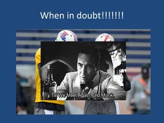 When in doubt!!!!!!!
 