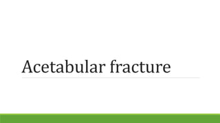 Acetabular fracture
 