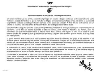 ACETATO No. 17 Un tercer miembro fue una ardilla, excelente al principio en escalar y trepar, hasta que se le desarrolló una fuerte frustración en esta última clase ya que el instructor le obliga a comenzar del suelo hacia arriba. A la ardilla se le presentó un problema cardíaco causado por el sobre ejercicio en las clases de natación. Al final del año se le calificó con un setenta en escalar y cicuentas en las demás actividades. Se le obligó a repetir todo el curso Otro alumno fue un águila, quien fue un estudiante problema durante todo el curso y fue castigado severamente por sus superiores. En la clase de escalar superaba a todos los demás, pero insistia en hacerlo a su manera, pues no comprendía por qué era necesario escar el árbol a través de su corteza para llegar a la cima. En la clase de vuelo también creaba mal ejemplo pues le gustaba hacer piruetas y luego los otros alumnos querían imitarlo. Fue expulsado por indisciplinado. El quinto miembro de la clase fue un búho que tenía reputación de ser el “cerebrito” del grupo, ni los maestros ni los alumnos querían entablar nunguna relación con él pues no deseaban competir en un nivel intelectual tan alto. Fue curioso que los instructores nunca se dieron cuenta que no se interesaba en las clases y que solamente se sentaba al fondo del salón a dormir, y sacó 10 en todas las materias sin haber  hecho nada.  Al final del año un caracol, quien hacía lo que le ordenaban hacer y nunca cuestionaba nada, quien fue el estudiante modelo porque no creaba ningún problema de disciplina, se sacaba premios por asistencia, y por mantener limpia y ordenada su banca, recibió la medalla del mejor estudiante de la generación.  Durante todo el año escolar la institución tuvo que soportar las propuestas constantes de un grupo de perros, cerdos, tuzas, jaibas y tortugas que exigían que se agregara al curriculum las actividades de cavar y agujerear. como sus demandas no fueron atendidas, pues se les catalogó de excéntricos, decidieron formar una escuela privada que diera prioridad a estas actividades Subsecretaría de Educación e Investigación Tecnológica Dirección General de Educación Tecnológica Industrial 