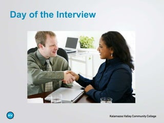 Day of the Interview
 