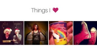 Things I
 