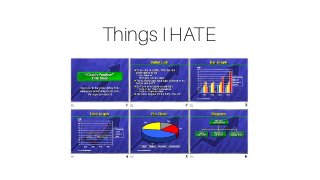 Things I HATE
 