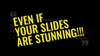  
how you made them FEEL.
people will forget what you said,
people will forget what you did,
but people will never forget
“
“EVEN IF  
YOUR SLIDES  
ARE STUNNING!!!
 