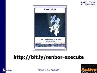Renbor
http://bit.ly/renbor-execute
“What’s in Your Pipeline?”
 