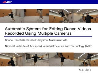 Automatic System for Editing Dance Videos
Recorded Using Multiple Cameras
Shuhei Tsuchida, Satoru Fukayama, Masataka Goto
...
