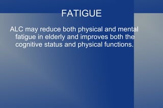 Acetyl-L-carnitine may be helpful for mild cases of Alzheimer's disease, but not more severe cases. 