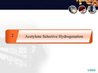 LOGO
Acetylene Selective Hydrogenation2
 