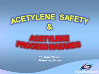 ACETYLENE SAFETY & ACETYLENE PROCESS HAZARDS