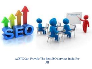 ACETZ Can Provide The Best SEO Services India For
All
 