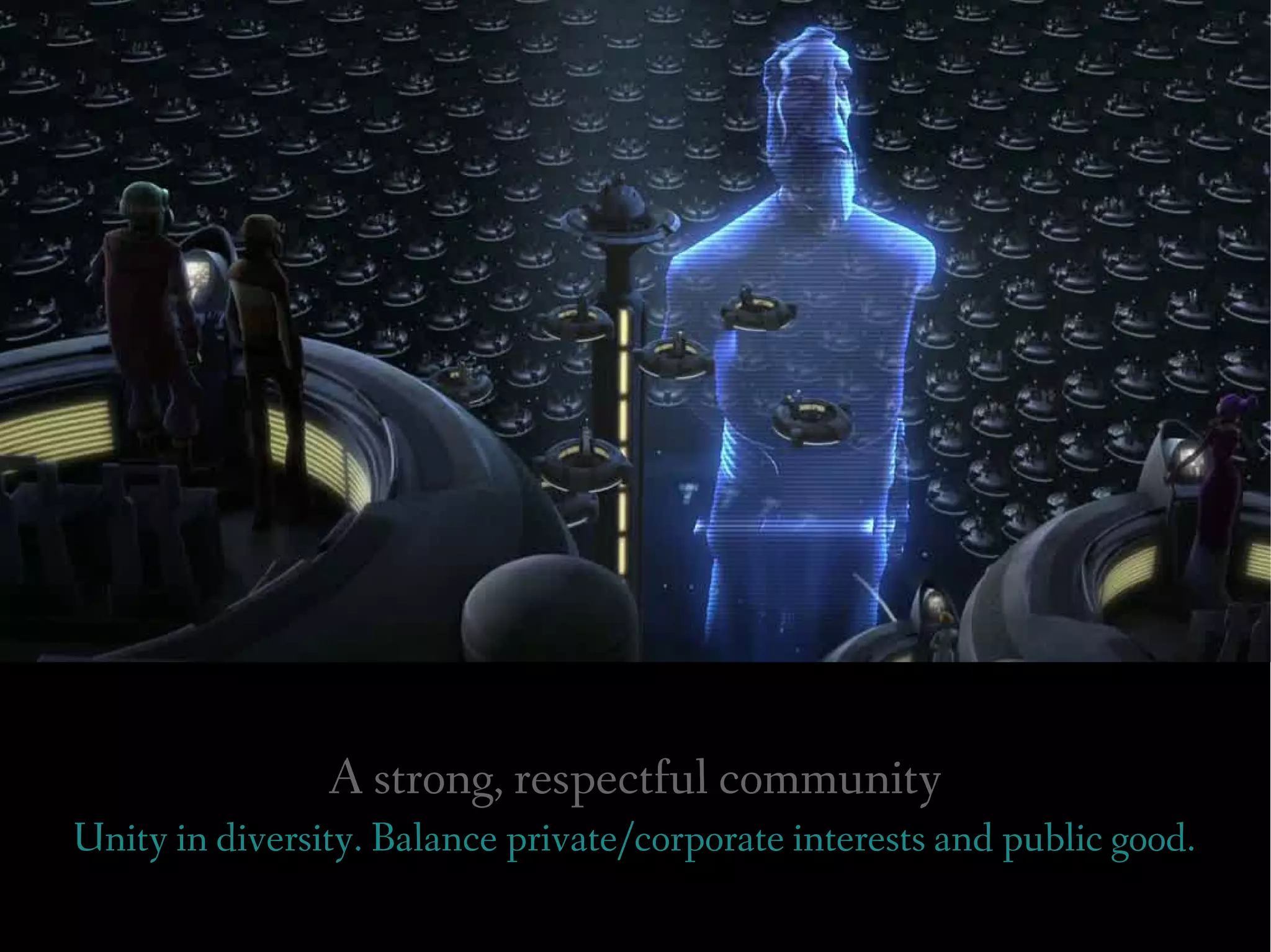 A strong, respectful community
Unity in diversity. Balance private/corporate interests and public good.
 