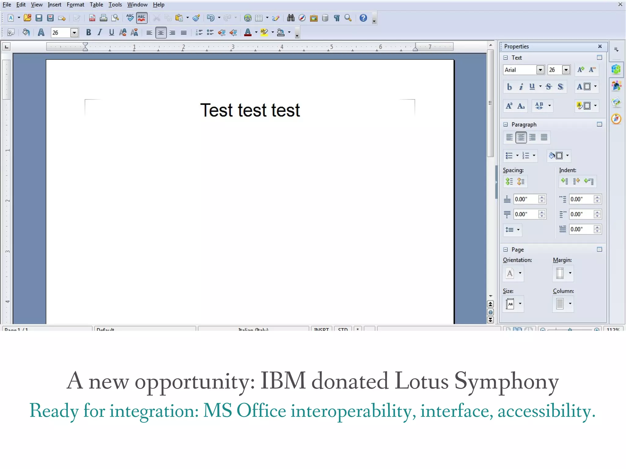 A new opportunity: IBM donated Lotus Symphony
Ready for integration: MS Office interoperability, interface, accessibility.
 