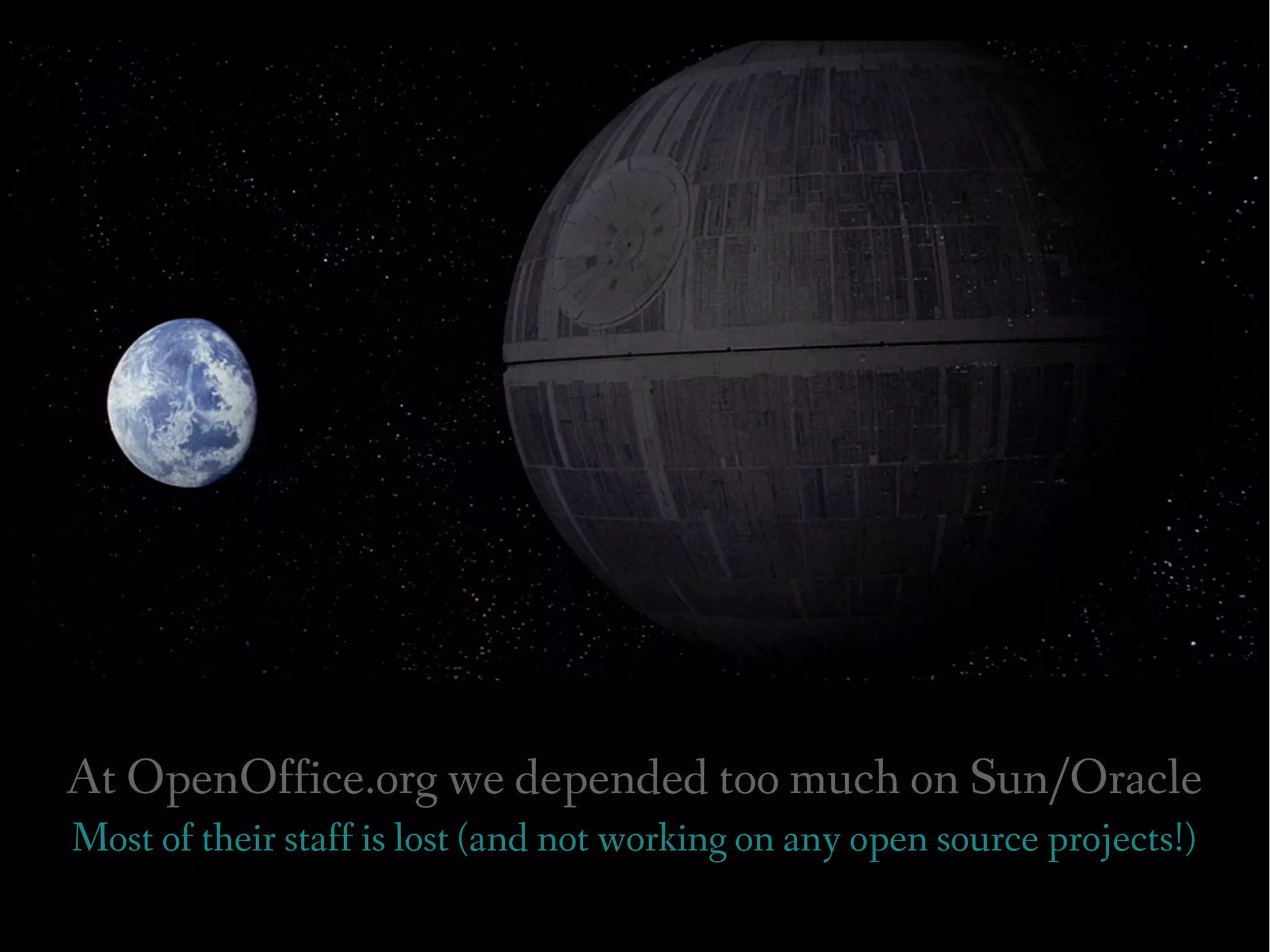 At OpenOffice.org we depended too much on Sun/Oracle
Most of their staff is lost (and not working on any open source projects!)
 