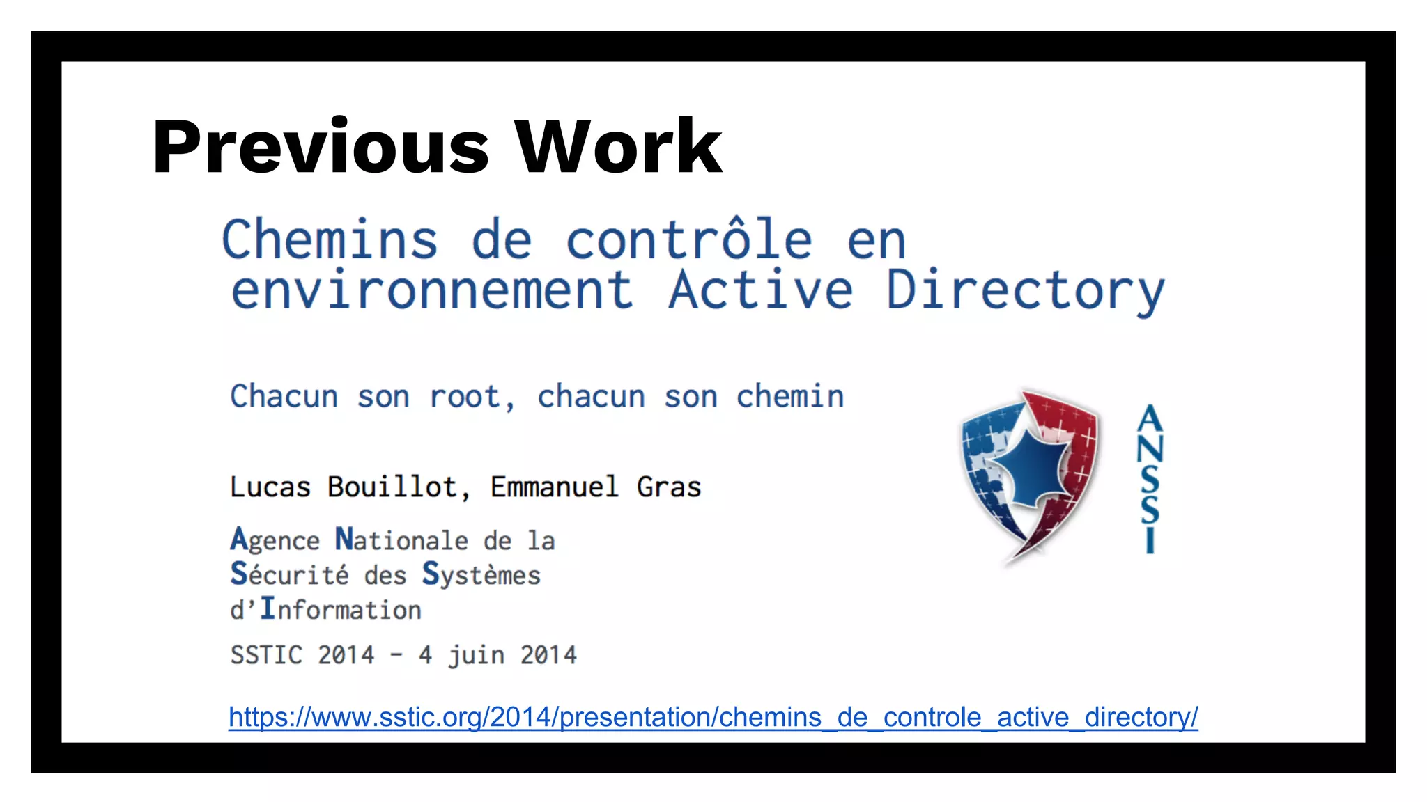 https://www.sstic.org/2014/presentation/chemins_de_controle_active_directory/
Previous Work
 
