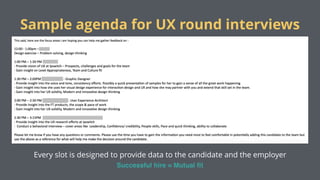 Sample agenda for UX round interviews
Every slot is designed to provide data to the candidate and the employer
Successful hire = Mutual ﬁt
 