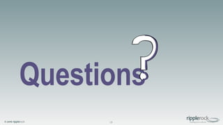 © 2016 ripplerock
Questions
28
 