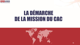 93
LA DÉMARCHE
DE LA MISSION DU CAC
 