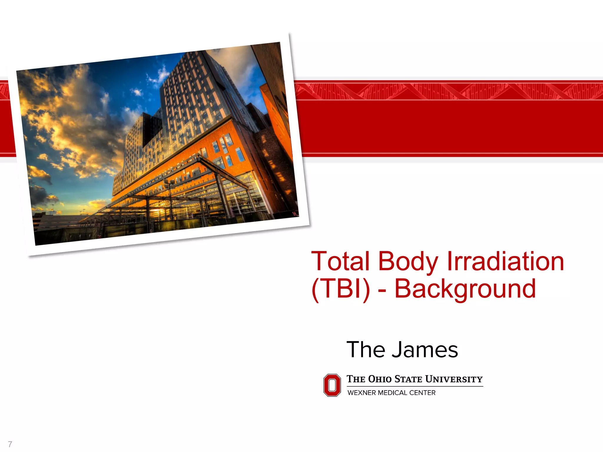 Total Body Irradiation
(TBI) - Background
7
 