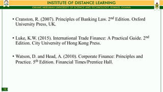 •
•
•
Cranston, R. (2007). Principles of Banking Law. 2nd Edition. Oxford
University Press, UK.
Luke, K.W. (2015). Interna...
