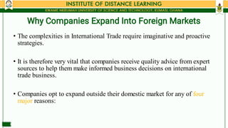Why Companies Expand Into Foreign Markets
•
•
•
The complexities in International Trade require imaginative and proactive
...